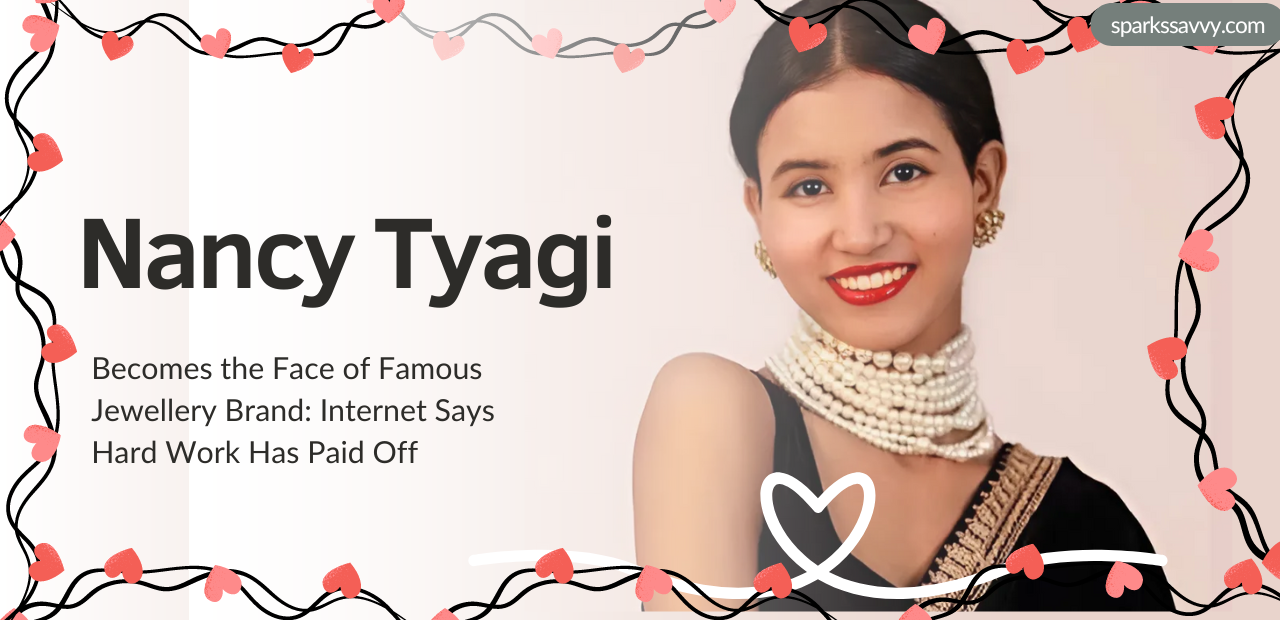 Nancy Tyagi Becomes the Face of Famous Jewellery Brand: Internet Says Hard Work Has Paid Off