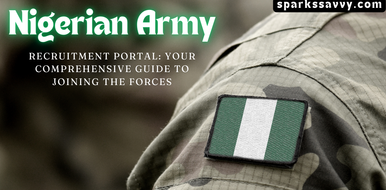 Nigerian Army Recruitment Portal: Your Comprehensive Guide to Joining the Forces