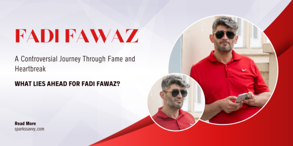 Fadi Fawaz: A Controversial Journey Through Fame and Heartbreak