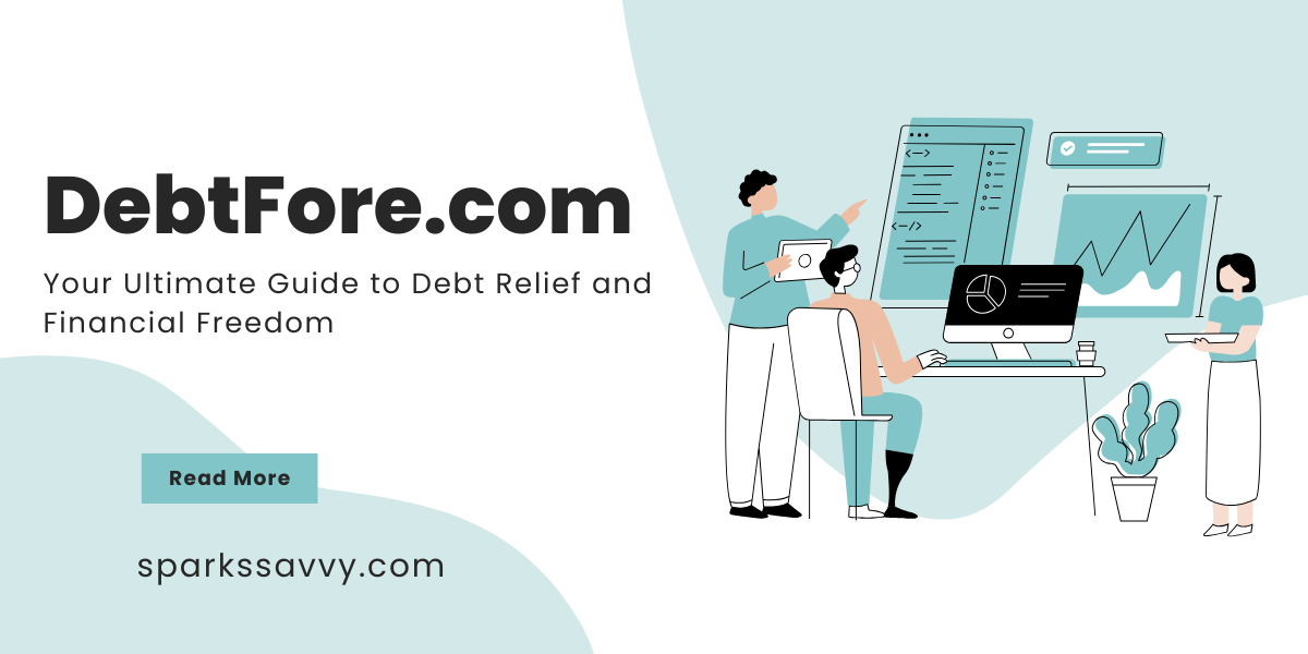 DebtFore.com: Your Ultimate Guide to Debt Relief and Financial Freedom