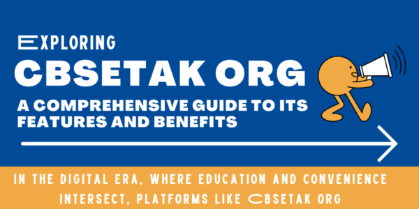 Exploring Cbsetak Org: A Comprehensive Guide to Its Features and Benefits